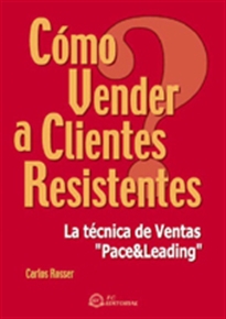 Books Frontpage Cómo vender a clientes resistentes: la técnica de ventas Pace & Leading