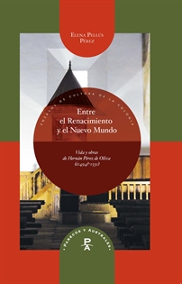 Books Frontpage Entre el Renacimiento y el Nuevo Mundo: Vida y obras de Hernán Pérez de Oliva (¿1494?-1531)