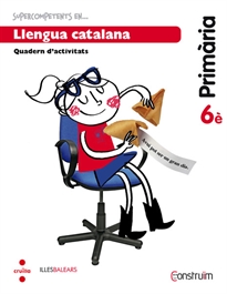 Books Frontpage Supercompetents en... Llengua catalana. 6 Primària. Construïm. Illes Balears. Quadern