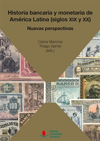 Books Frontpage Historia bancaria y monetaria de América Latina (siglos XIX y XX): Nuevas perspectivas