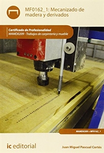Books Frontpage Mecanizado de madera y derivados. MAMD0209 - Trabajos de carpintería y mueble