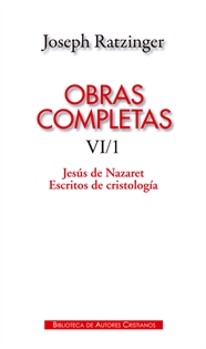 Books Frontpage Obras completas de Joseph Ratzinger. VI/1: Jesús de Nazaret. Escritos de cristología
