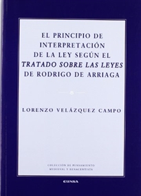 Books Frontpage El principio de interpretación de la ley según el Tratado sobre las leyes de Rodrigo de Arriaga