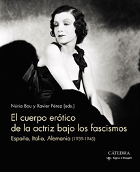 Books Frontpage El cuerpo erótico de la actriz bajo los fascismos