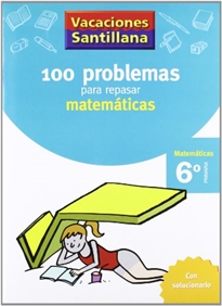 Books Frontpage Vacaciones Santillana 6 Primaria 100 Problemas Para Repasar Matematicas