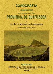Books Frontpage Corografía o descripción general de la muy noble y muy leal provincia de Guipuzcoa