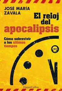 Books Frontpage El reloj del apocalipsis. Cómo sobrevivir a los últimos tiempos