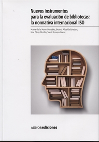 Books Frontpage Nuevos instrumentos para la evaluación de bibliotecas: la normativa internacional ISO