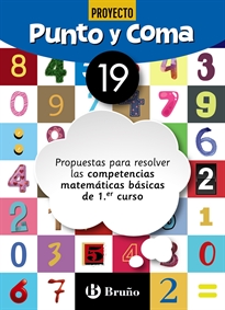 Books Frontpage Punto y Coma Matemáticas 19 Propuestas para resolver las competencias matemáticas básicas de 1.er curso