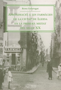 Books Frontpage Aproximació a les farmàcies de Lleida en la primera meitat del segle XX