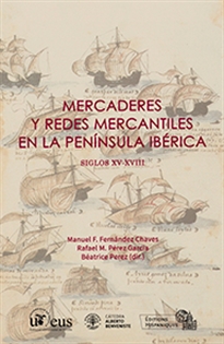 Books Frontpage Mercaderes y redes mercantiles en la Península Ibérica. Siglos XV-XVIII