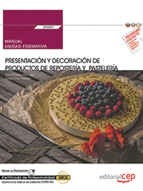 Books Frontpage Manual. Presentación y decoración de productos de repostería y pastelería (UF0821). Certificados de profesionalidad. Operaciones básicas de pastelería (HOTR0109)