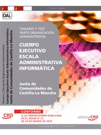 Books Frontpage Cuerpo Ejecutivo Escala Administrativa Informática. Junta de Comunidades de Castilla-La Mancha. Temario y Test parte Organización Administrativa