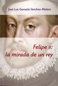 Books Frontpage Felipe II: la mirada de un rey
