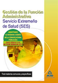 Books Frontpage Gestión de la Función Administrativa, Servicio Extremeño de Salud (SES). Test materias comunes y específicas