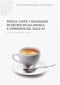 Books Frontpage Música, cafés y sociedades de recreo en Salamanca a comienzos del siglo XX