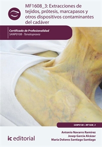 Books Frontpage Extracciones de tejidos, prótesis, marcapasos y otros dispositivos contaminantes del cadáver. SANP0108 - Tanatopraxia