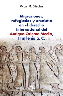Books Frontpage Migraciones, refugiados y amnistia  en el derecho internacional  del Antiguo Oriente Medio, II Milenio a. C.