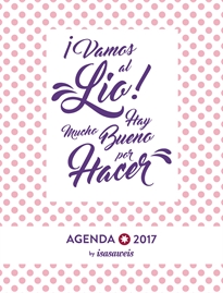 Books Frontpage Agenda 2017 Isasaweis  " Semana vista - ¡Vamos al lio! Hay mucho bueno por hacer "
