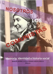 Books Frontpage Nosotros los comunistas: memoria, identidad e historia social de los comunistas durante el franquismo