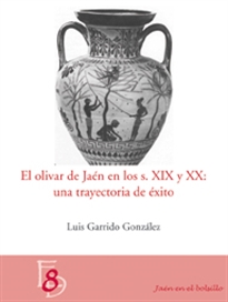 Books Frontpage El olivar en jaén en los siglos XIX y XX: una trayectoria de éxito