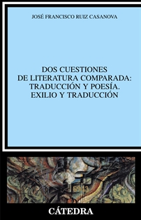 Books Frontpage Dos cuestiones de literatura comparada: Traducción y poesía. Exilio y traducción