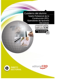 Books Frontpage Cuaderno del Alumno Tarjeta Profesional de la Construcción (TPC). Operadores de Aparatos Elevadores. Formación para el Empleo