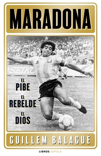 Books Frontpage Maradona: el pibe, el rebelde, el dios