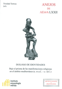 Books Frontpage Diálogo de identidades: bajo el prisma de las manifestaciones religiosas en el ámbito mediterráneo (s. III a.C. - s. I d.C.)