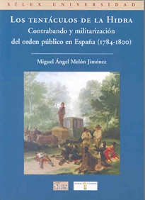 Books Frontpage Los tentáculos de la Hidra. Contrabando y militarización del orden público en España (1784-1800)