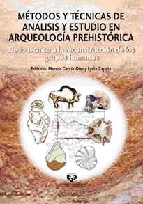 Books Frontpage Métodos y técnicas de análisis y estudio en arqueología prehistórica. De lo técnico a la reconstrucción de los grupos humanos
