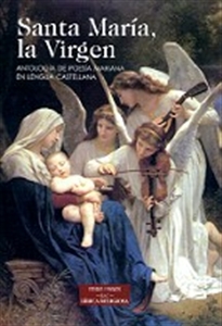Books Frontpage Santa María, la Virgen. Antología de poesía mariana en lengua castellana