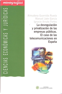 Books Frontpage La desregulación y privatización de las empresas públicas. El caso de las telecomunicaciones en España