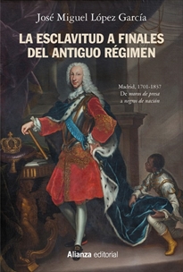 Books Frontpage La esclavitud a finales del Antiguo Régimen. Madrid, 1701-1837