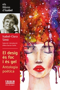 Books Frontpage El desig és foc i és gel. Antologia poètica d'Isabel Clara Simó