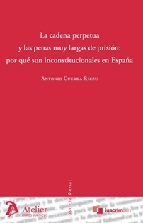 Books Frontpage Cadena perpetua y las penas muy largas de prisión: por qué son inconstitucionales en España.