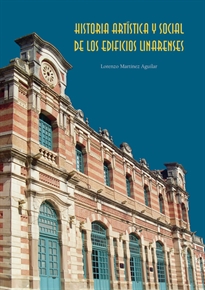 Books Frontpage Historia artística y social de los edificios linarenses