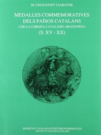 Books Frontpage Medalles commemoratives dels Països Catalans i de la Corona catalano-aragonesa (S. XV-XX) / [pròleg per Francesc Fontbona]