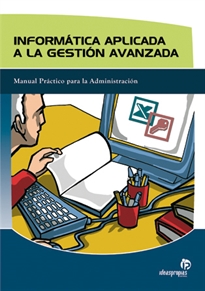 Books Frontpage Informática aplicada a la gestión avanzada: manual práctico para la administración