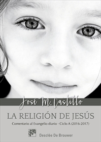Books Frontpage La religión de Jesús. Comentario al Evangelio diario - Ciclo A (2016-2017)