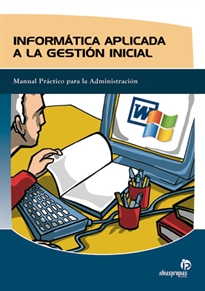 Books Frontpage Informática aplicada a la gestión inicial: manual práctico para la administración