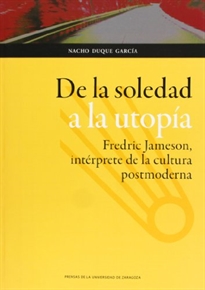 Books Frontpage De la soledad a la utopía: Fredric Jameson, intérprete de la cultura postmoderna