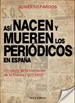 Portada del libro Así Nacen Y Mueren Los Periódicos En España