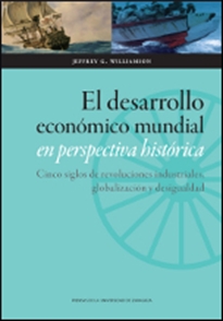 Books Frontpage El desarrollo económico mundial en perspectiva histórica. Cinco siglos de revoluciones industriales, globalización y desigualdad