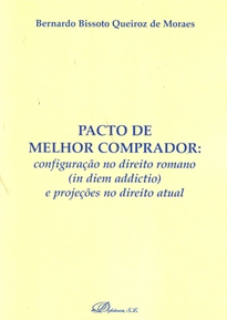 Books Frontpage Pacto de Melhor comprador: configuração no direito romano (in diem addictio) e projeções no direito actual