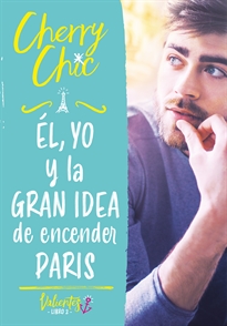 Books Frontpage Él, yo y la gran idea de encender París (Valientes 2)