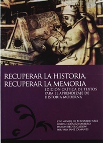 Books Frontpage Recuperar la historia, recuperar la memoria: edición crítica de textos para el aprendizaje de la historia moderna