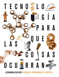 Books Frontpage Proyecto: Para que las cosas ocurran - Tecnología, programación y robótica 1. Ed. Madrid