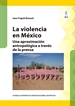 Front pageLa violencia en México: una aproximación antropológica a través de la prensa