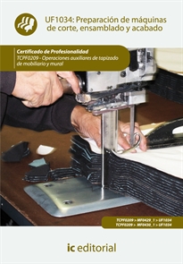 Books Frontpage Preparación de máquinas de corte, ensamblado y acabado. TCPF0209 - Operaciones auxiliares de tapizado de mobiliario y mural